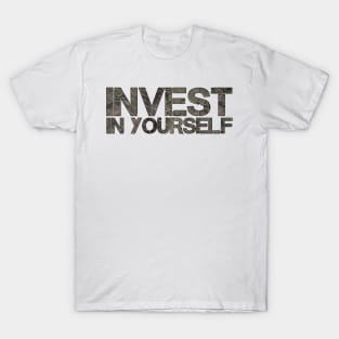 INVEST IN YOURSELF T-Shirt